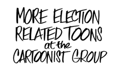 More Election Related Toons at the Cartoonist Group